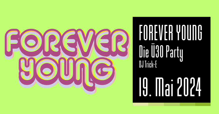 Forever Young, Die Ü 30 Party 
