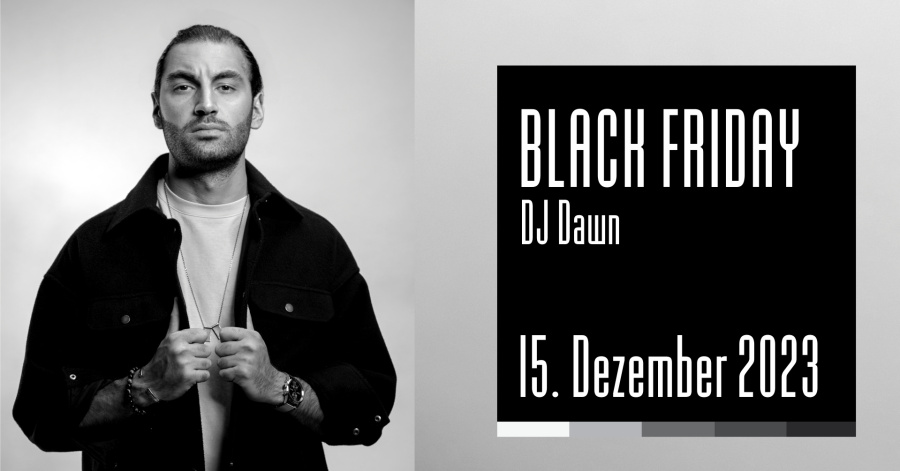 BLACK FRIDAY mit DJ Dawn